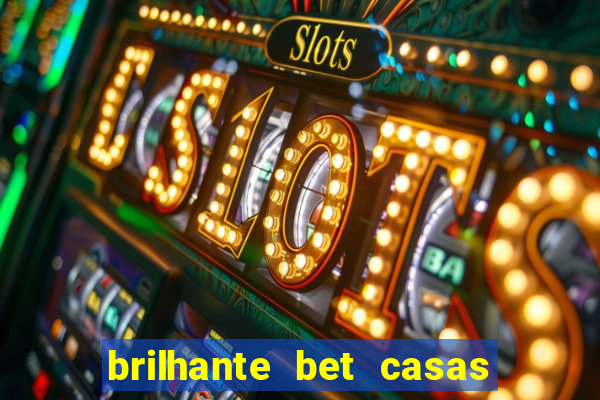 brilhante bet casas de apostas